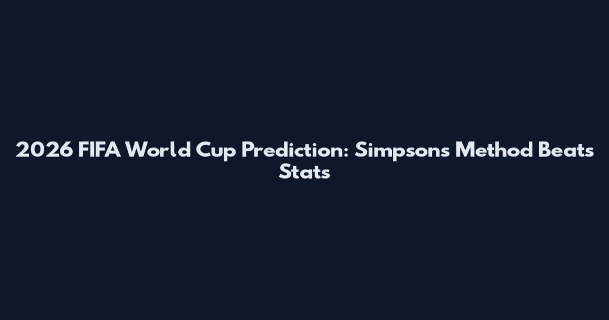 2026 FIFA World Cup Prediction: Simpsons Method Beats Stats