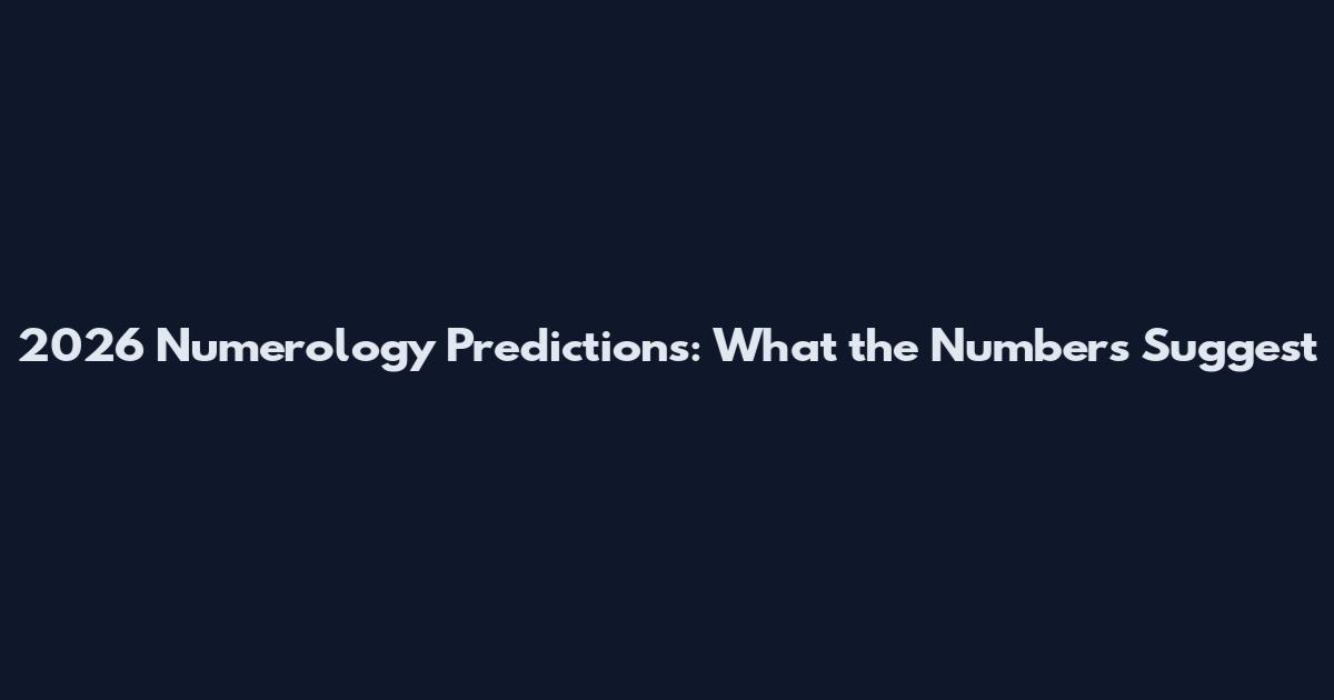 2026 Numerology Predictions: What the Numbers Suggest