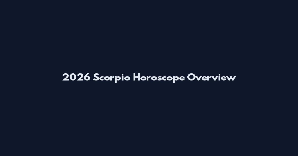 2026 Scorpio Horoscope Overview