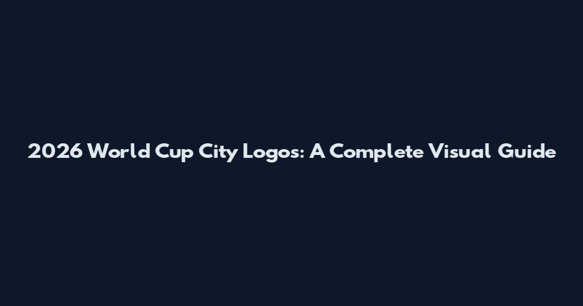 2026 World Cup City Logos: A Complete Visual Guide
