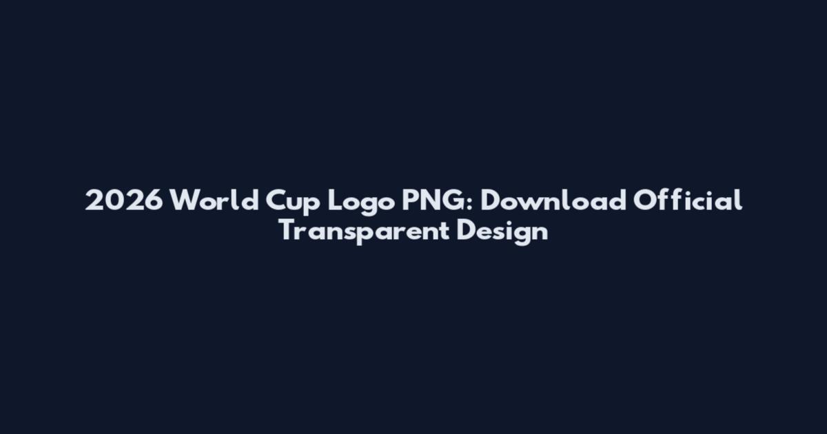 2026 World Cup Logo PNG: Download Official Transparent Design