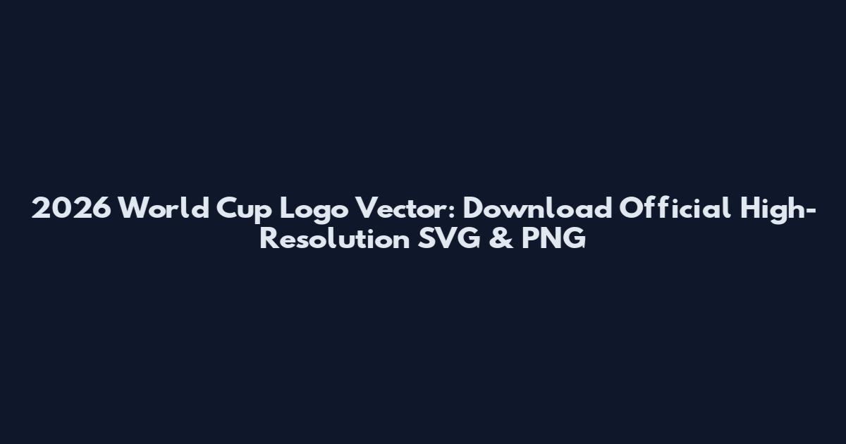 2026 World Cup Logo Vector: Download Official High-Resolution SVG & PNG
