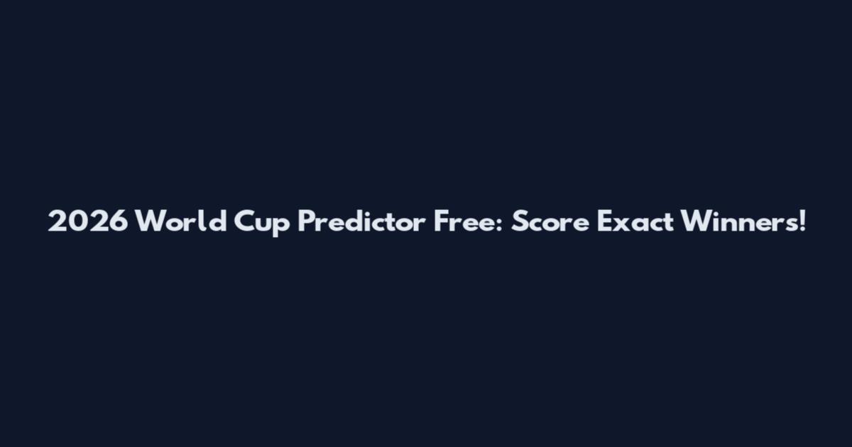 2026 World Cup Predictor Free: Score Exact Winners!
