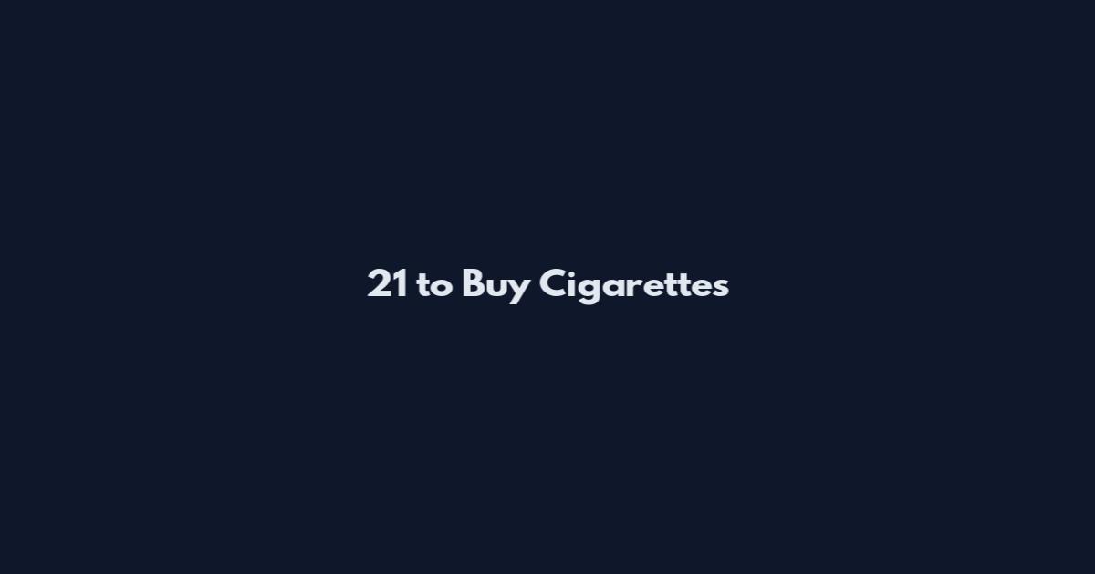 21 to Buy Cigarettes