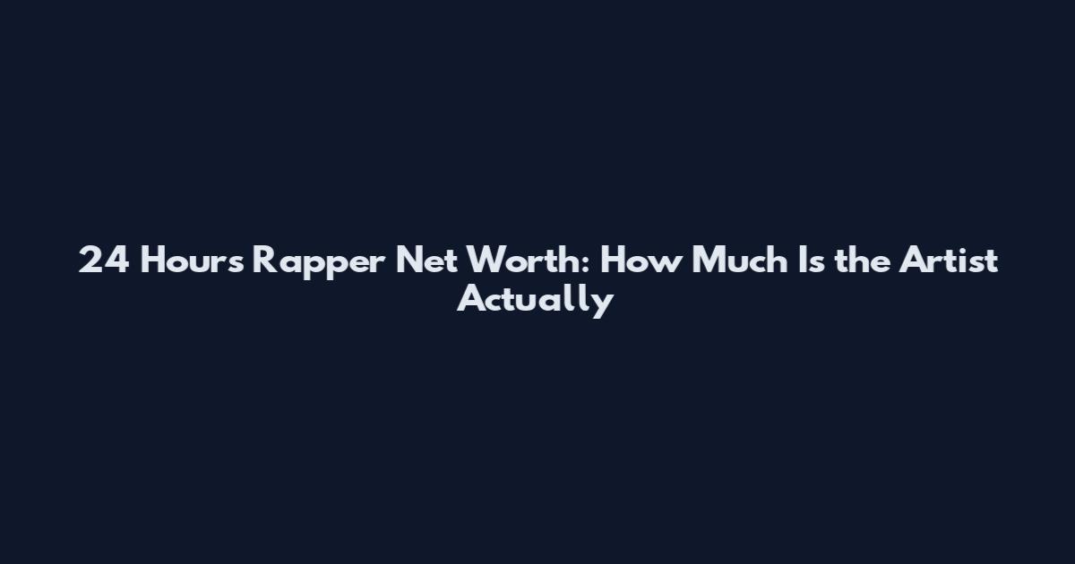 24 Hours Rapper Net Worth: How Much Is the Artist Actually