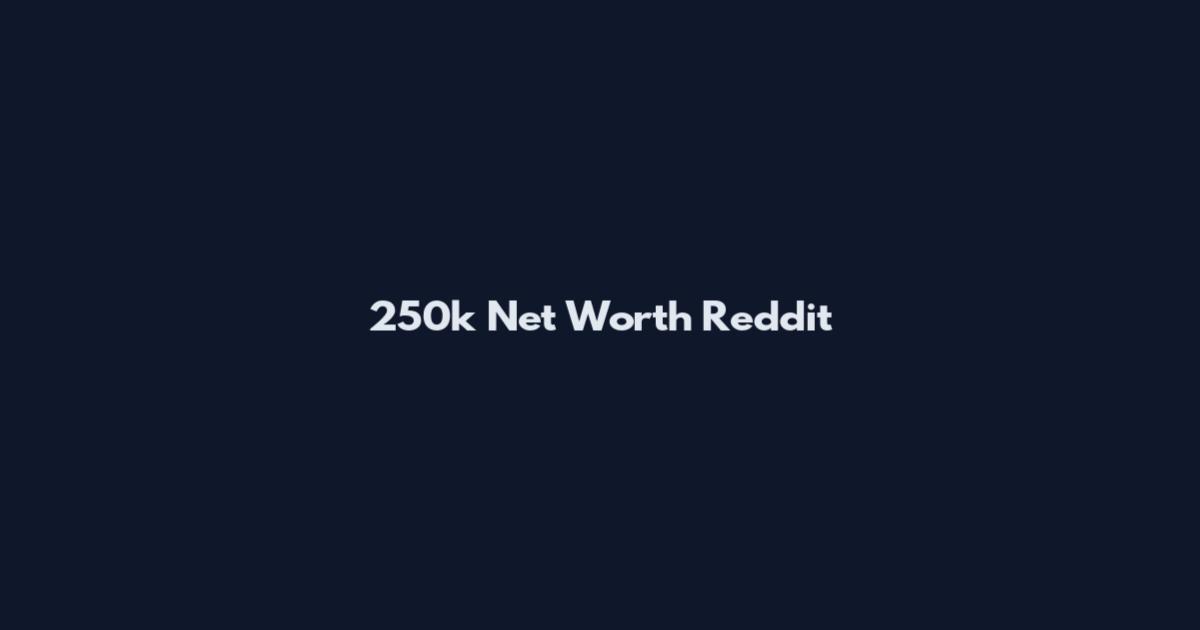 250k Net Worth Reddit