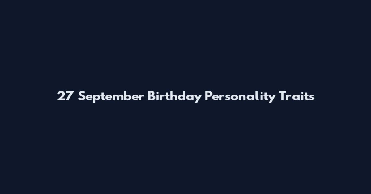 27 September Birthday Personality Traits