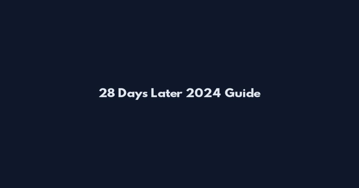28 Days Later 2024 Guide