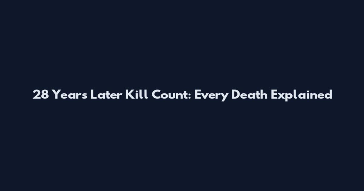 28 Years Later Kill Count: Every Death Explained