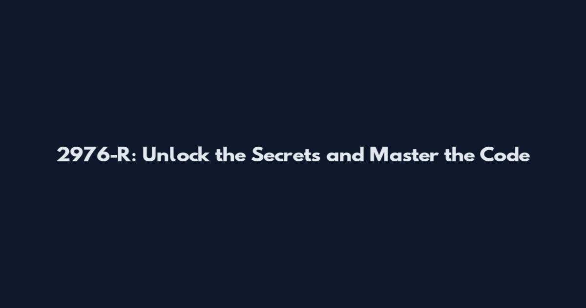 2976-R: Unlock the Secrets and Master the Code