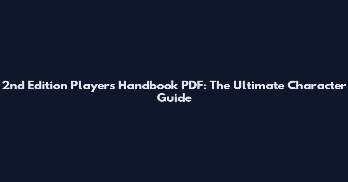 2nd Edition Player's Handbook PDF: The Ultimate Character Guide
