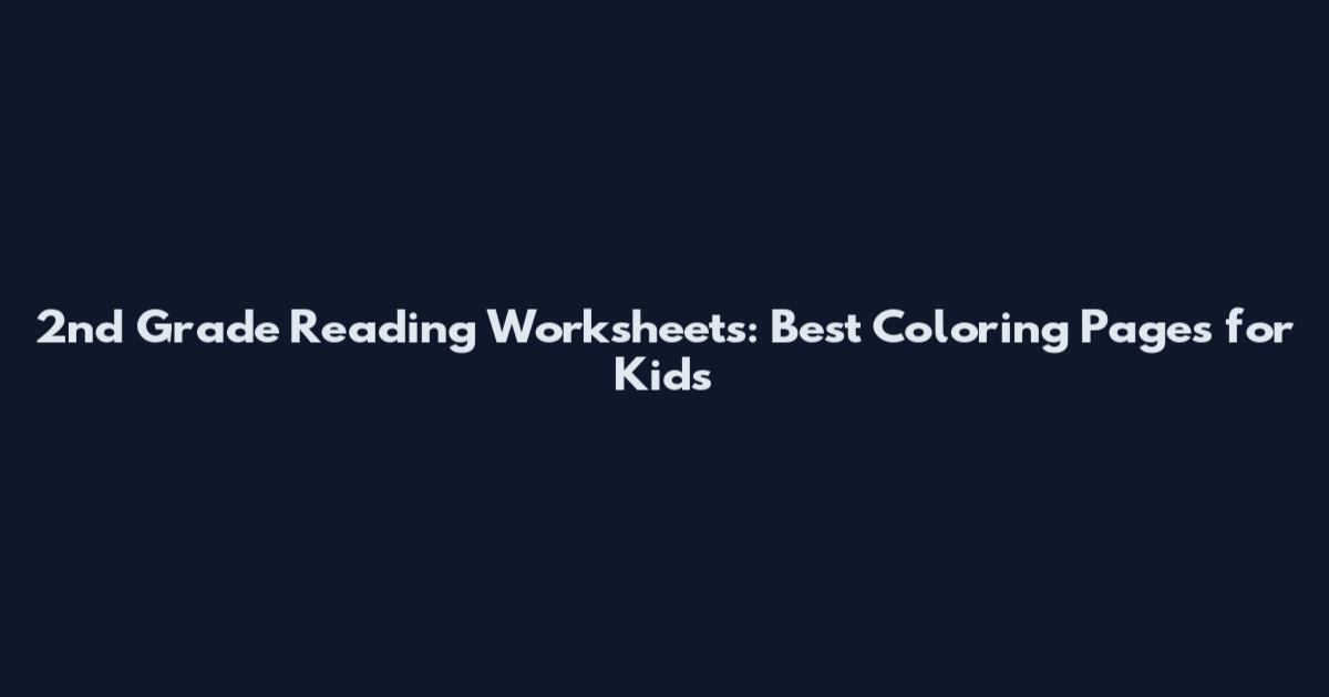 2nd Grade Reading Worksheets: Best Coloring Pages for Kids