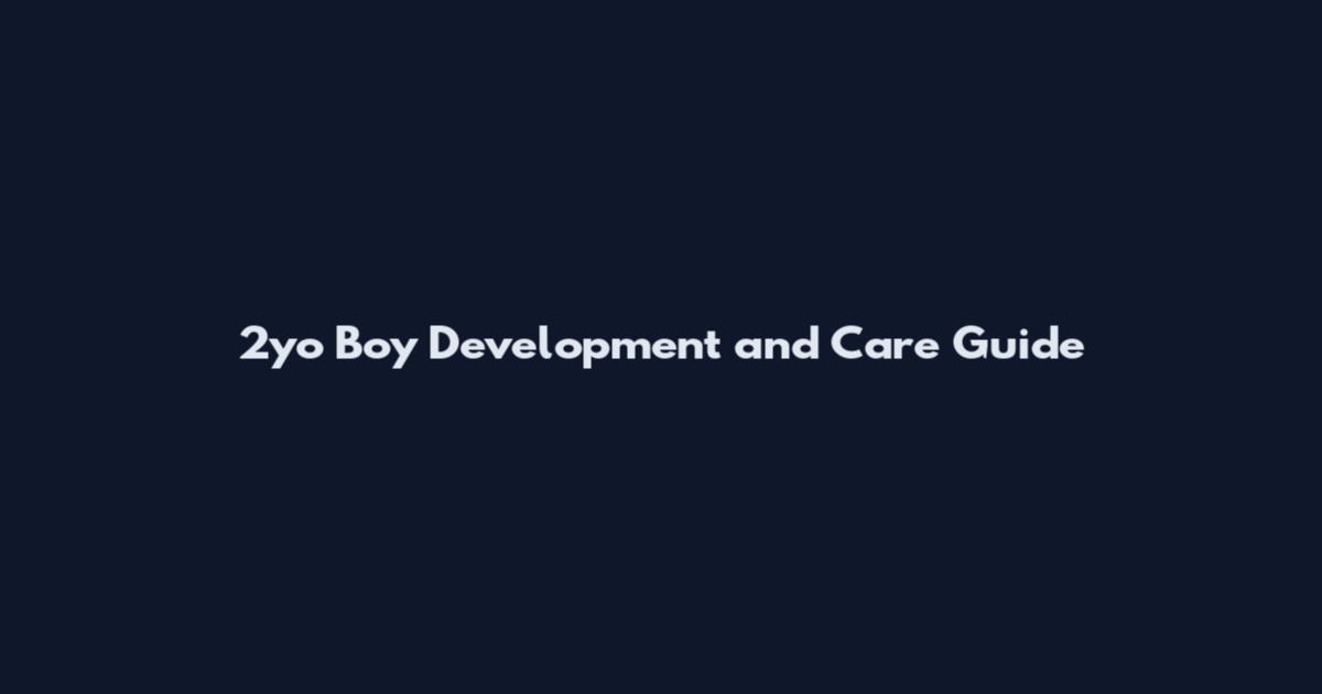 2yo Boy Development and Care Guide