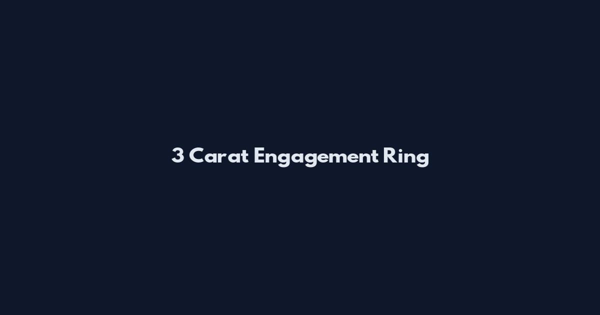 3 Carat Engagement Ring