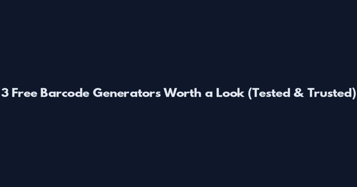 3 Free Barcode Generators Worth a Look (Tested & Trusted)