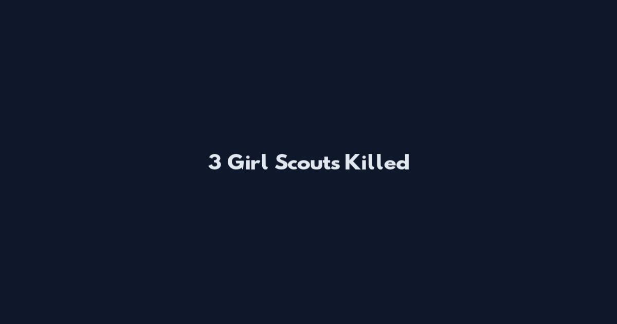 3 Girl Scouts Killed