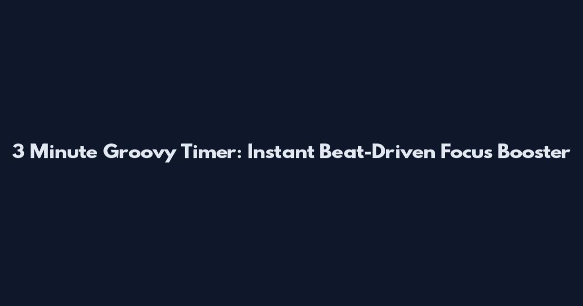 3 Minute Groovy Timer: Instant Beat-Driven Focus Booster