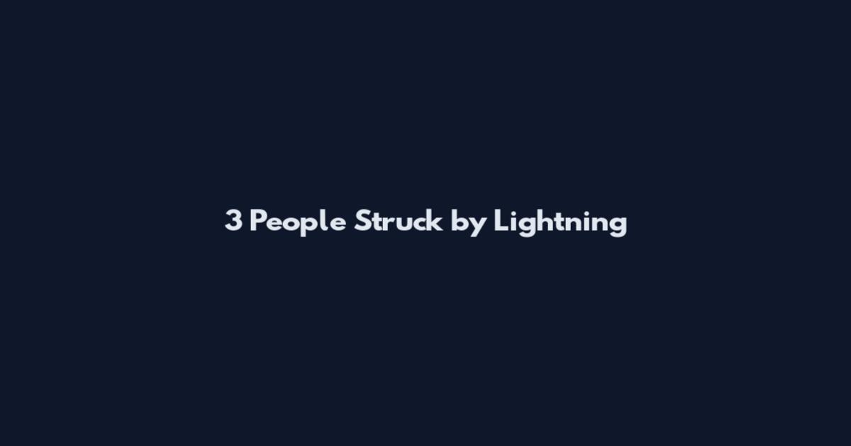 3 People Struck by Lightning
