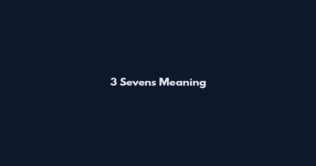 3 Sevens Meaning