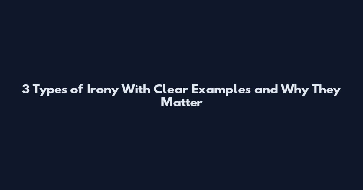 3 Types of Irony With Clear Examples and Why They Matter