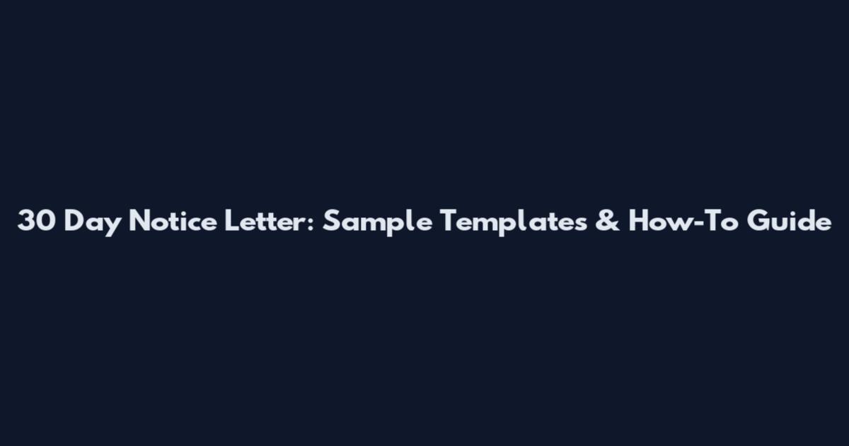 30 Day Notice Letter: Sample Templates & How-To Guide