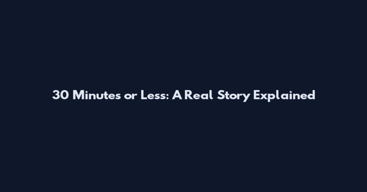 30 Minutes or Less: A Real Story Explained