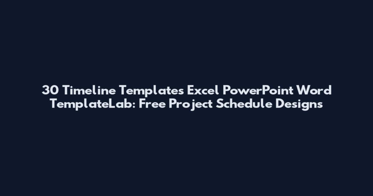 30 Timeline Templates Excel PowerPoint Word TemplateLab: Free Project Schedule Designs
