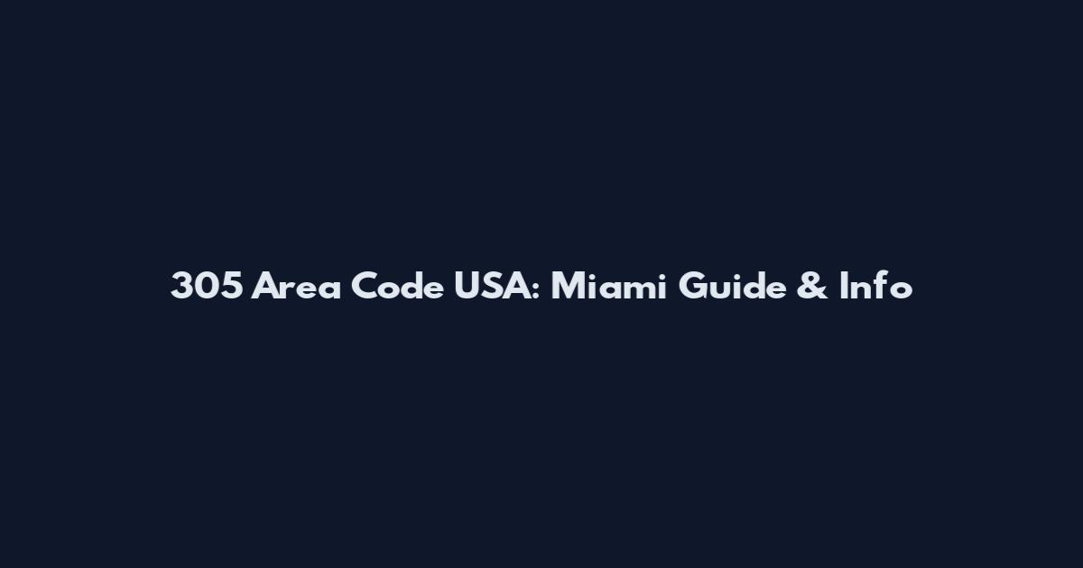 305 Area Code USA: Miami Guide & Info