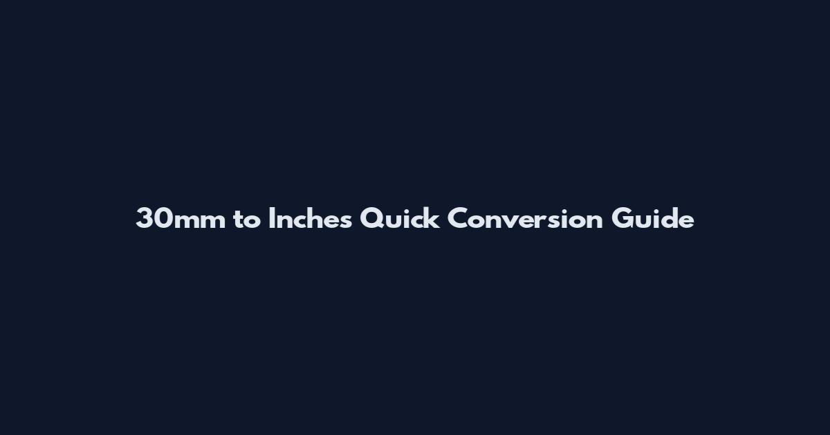 30mm to Inches Quick Conversion Guide