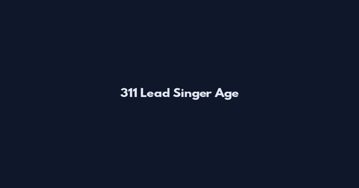 311 Lead Singer Age