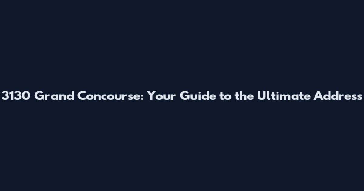 3130 Grand Concourse: Your Guide to the Ultimate Address