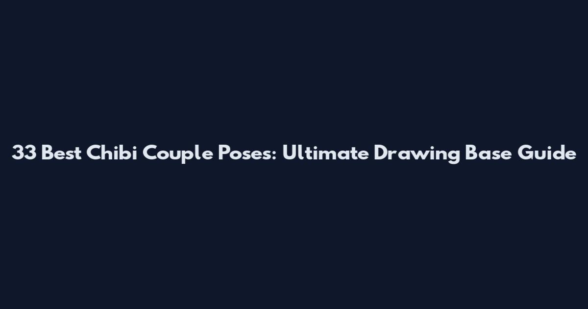 33 Best Chibi Couple Poses: Ultimate Drawing Base Guide