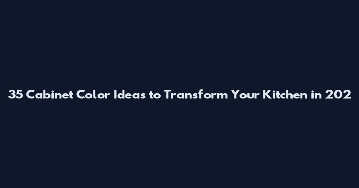 35 Cabinet Color Ideas to Transform Your Kitchen in 202