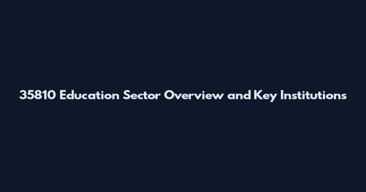 35810 Education Sector Overview and Key Institutions