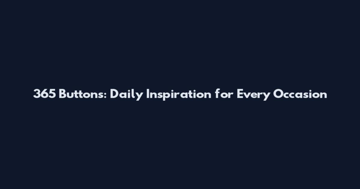365 Buttons: Daily Inspiration for Every Occasion