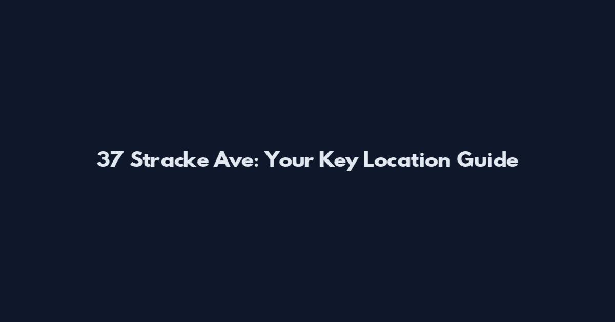 37 Stracke Ave: Your Key Location Guide