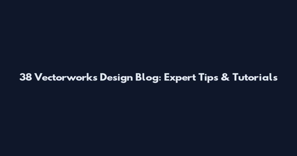 38 Vectorworks Design Blog: Expert Tips & Tutorials
