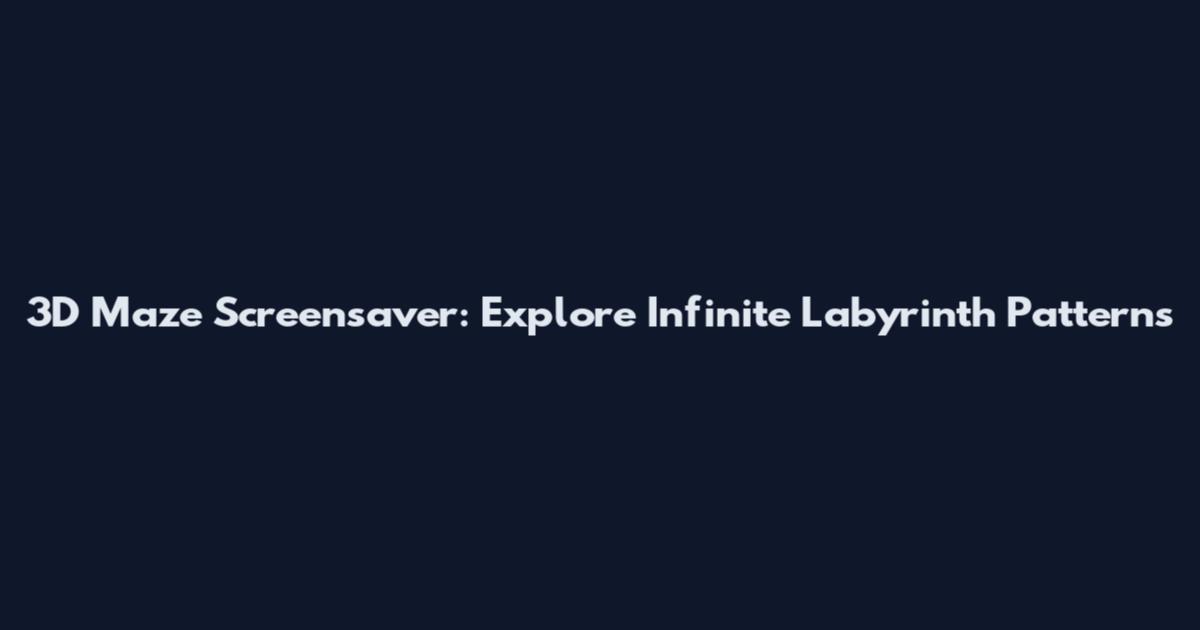 3D Maze Screensaver: Explore Infinite Labyrinth Patterns