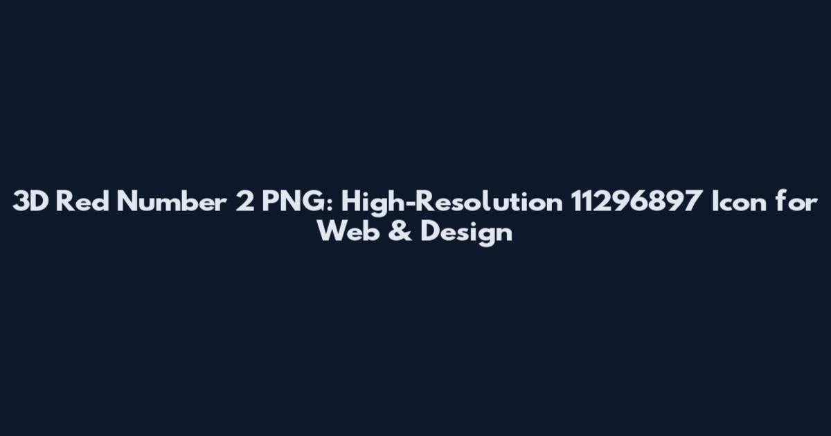 3D Red Number 2 PNG: High-Resolution 11296897 Icon for Web & Design