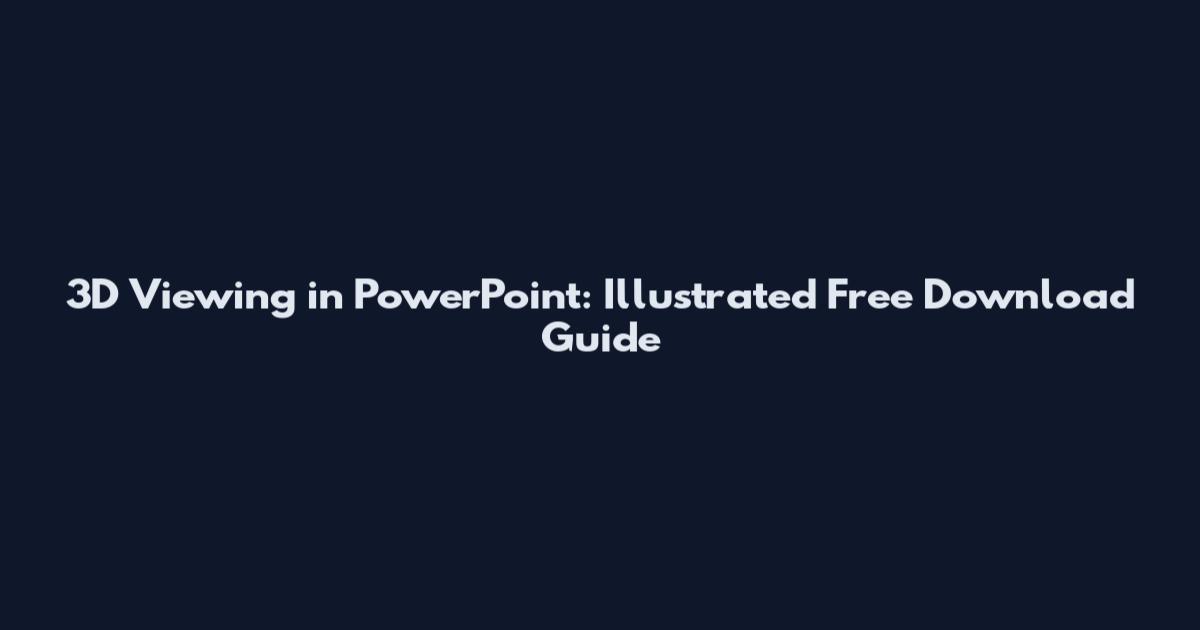 3D Viewing in PowerPoint: Illustrated Free Download Guide
