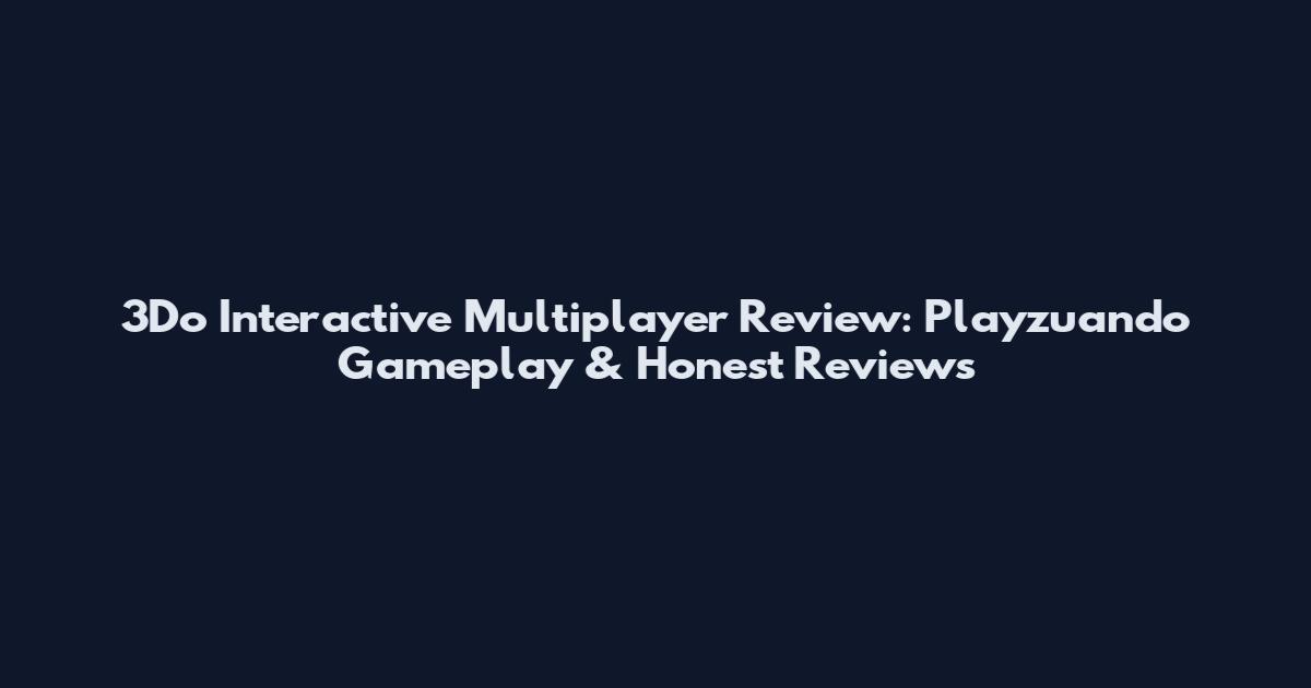 3Do Interactive Multiplayer Review: Playzuando Gameplay & Honest Reviews