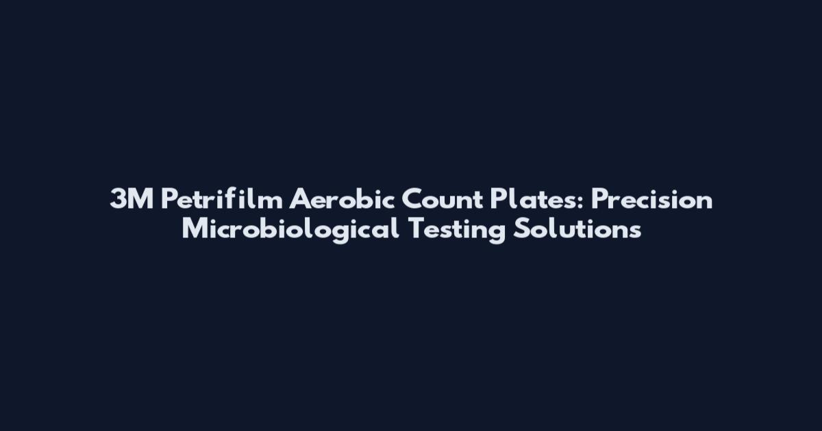 3M Petrifilm Aerobic Count Plates: Precision Microbiological Testing Solutions
