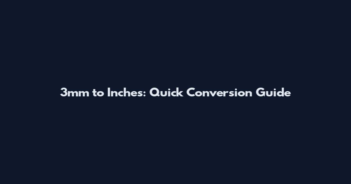 3mm to Inches: Quick Conversion Guide