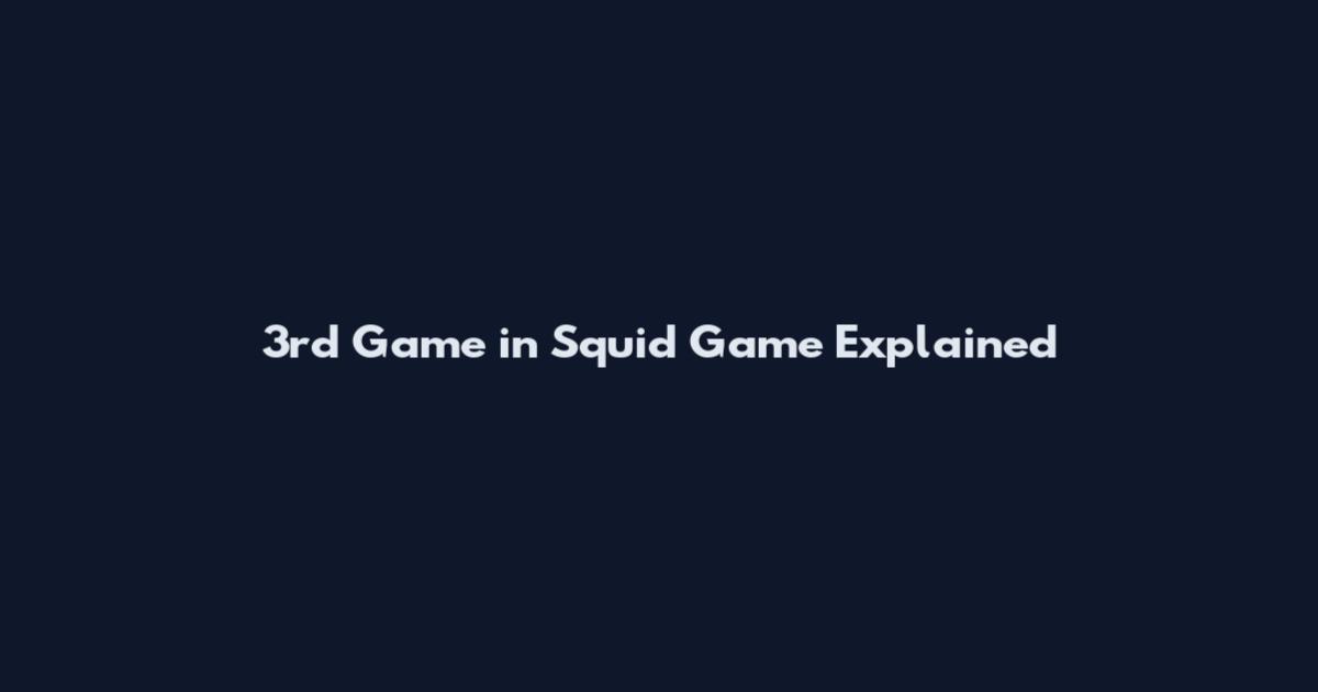 3rd Game in Squid Game Explained