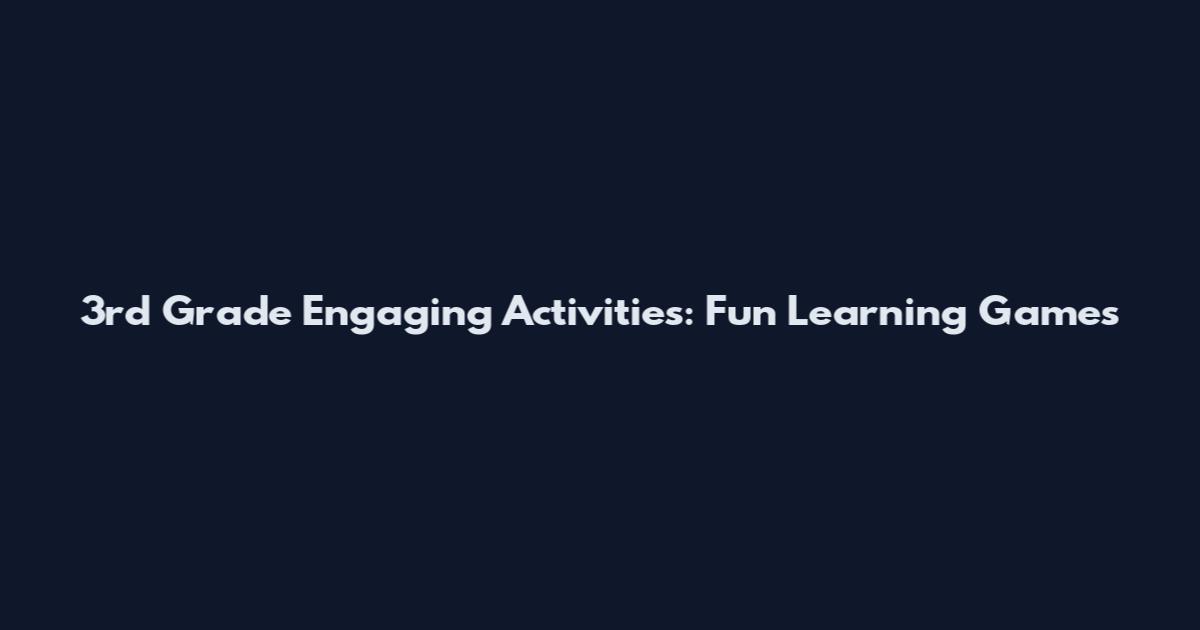 3rd Grade Engaging Activities: Fun Learning Games
