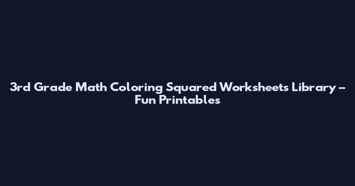 3rd Grade Math Coloring Squared Worksheets Library – Fun Printables