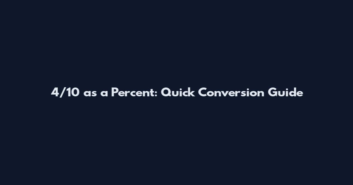 4/10 as a Percent: Quick Conversion Guide