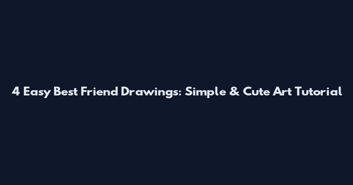 4 Easy Best Friend Drawings: Simple & Cute Art Tutorial