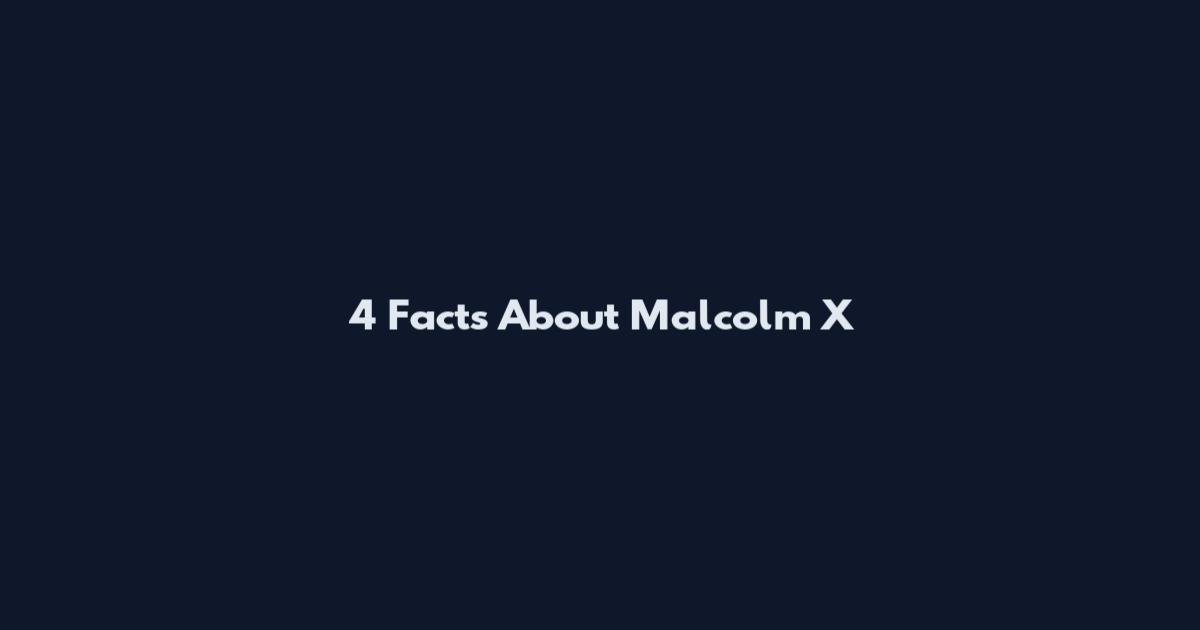 4 Facts About Malcolm X