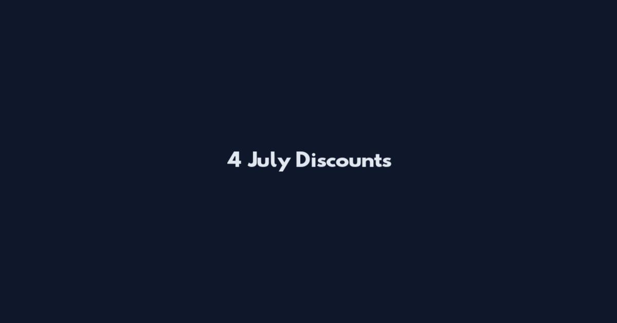 4 July Discounts